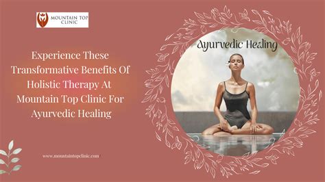 Transformative Benefits Of Holistic Therapy Mountain Top Clinic