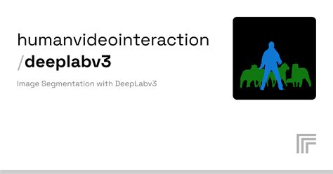 Humanvideointeraction Deeplabv Run With An Api On Replicate