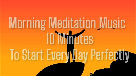 Morning Meditation Music 10 Minutes To Start Every Day Perfectly