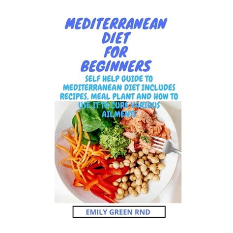 Mediterranean Diet For Beginners Self Help Guide To Mediterranean Diet Includes Recipes Meal