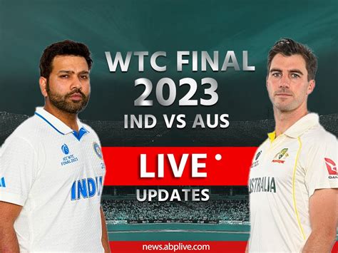 India Vs Australia Wtc Final 2023 Live Updates Icc World Test