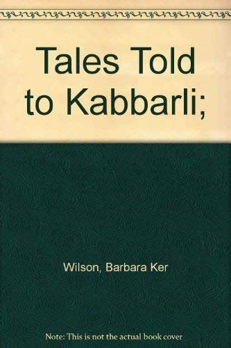 Tales Told To Kabbarli Barbara Ker Wilson Daisy Bates Harold Thomas