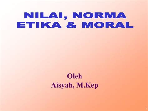 Nilai Norma Etika Dan Moral Dalam Etika Keperawatan Ppt