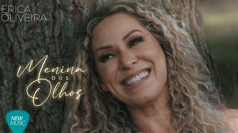 Erica Oliveira Menina Dos Olhos Clipe Oficial Youtube