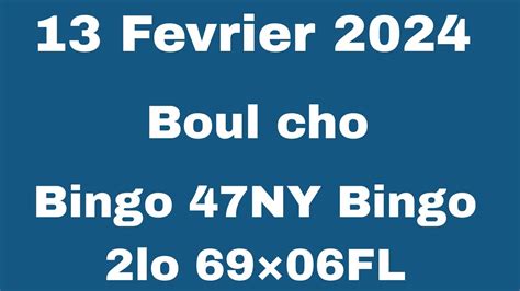 Boul bolet cho pou jodia 13 Février 2024 Bingo 2lo 69 06FLBingo 47NY