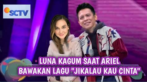 Luna Maya Kagum Saat Ariel Noah Bawakan Lagu Jikalau Kau Cinta Bikin