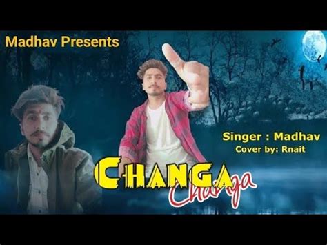 Changa Changa Madhav Cover Song Rnait Geet Goraya New Song