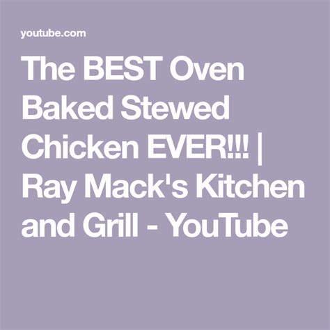 The Best Oven Baked Stewed Chicken Ever Ray Mack S Kitchen And Grill Youtube In 2022