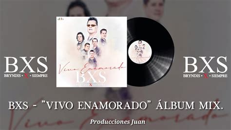 Bxs Vivo Enamorado Mix Lbum Youtube