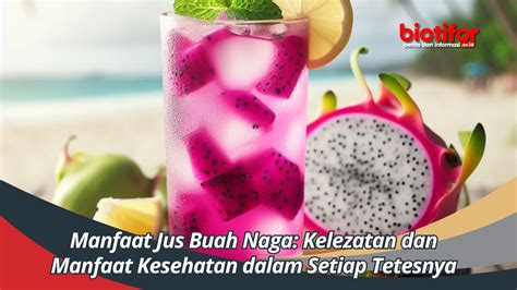 Manfaat Jus Buah Naga Kelezatan Dan Manfaat Kesehatan Dalam Setiap