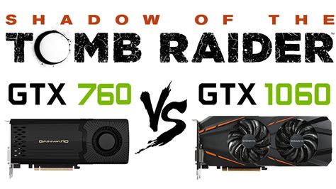 GTX 760 Vs GTX 1060 In Shadow Of The Tomb Raider SOTR YouTube