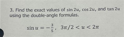 Solved Find The Exact Values Of Sin2ucos2u ﻿and Tan2u