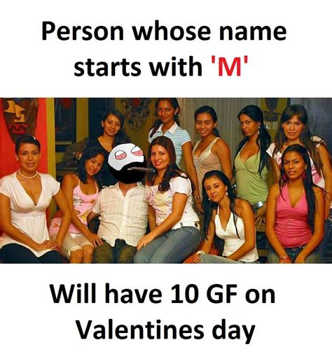 Peoples Name That Starts With M Will Have 10 Gf On Valentines Day 🤣🤣🤣