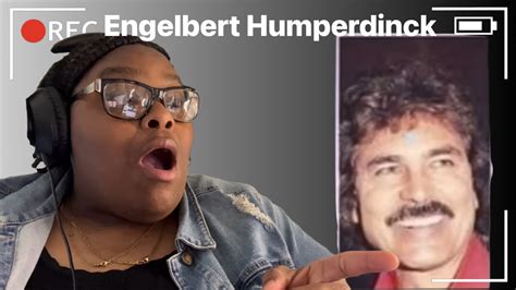 ENGELBERT HUMPERDINCK IN TIME REACTION YouTube