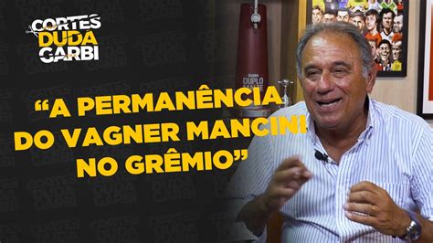 A PERMANÊNCIA DO VAGNER MANCINI NO GRÊMIO Denis Abrahão Cortes do