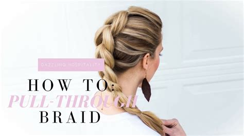 How To Pull Through Braid An Easy Step By Step Hair Tutorial For