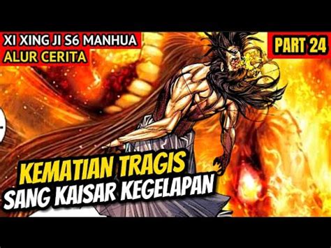 TRAGIS KEMATIAN SANG KAISAR SURGA KEGELAPAN ALUR CERITA XI XING JI