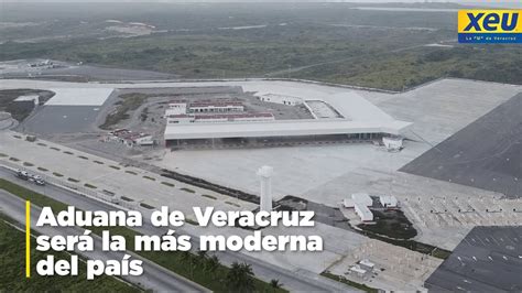 La Nueva Aduana De Veracruz Youtube