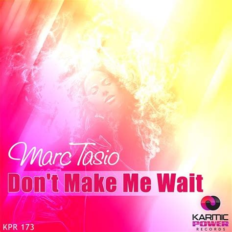 Stream Marc Tasio Dont Make Me Wait Extended Instrumental Mix By