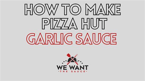 How To Make Pizza Hut Garlic Sauce ⋆ We Want The Sauce