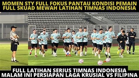 Sty Full Fokus Pantau Kondisi Pemain Latihan Serius Timnas Juni