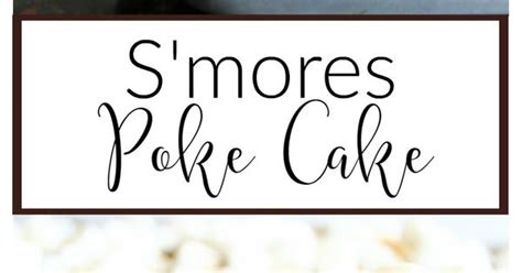 S Mores Poke Cake Recipe Poke Cakes And Cake