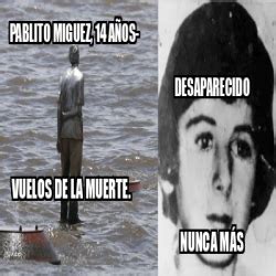 Meme Personalizado Pablito miguez 14 años d