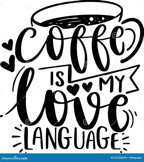 Coffee Is My Love Language Stock Vector Illustration Of Booze 221282049