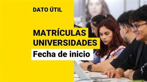 Admisión 2023 ¿cuándo Empiezan Las Matrículas A La Universidad