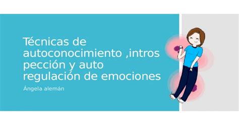 Técnicas De Autoconocimiento Introspección Y Auto Regulación Pptx Powerpoint