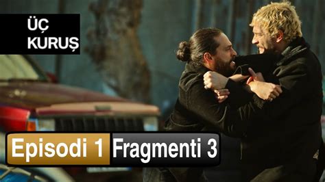 ÜÇ KURUŞ TRE CENT Episodi 1 Fragmenti 3 ME TITRA SHQIP YouTube