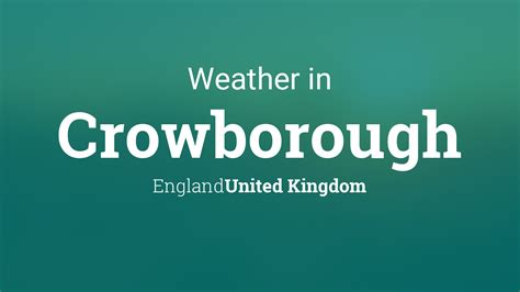 Weather for Crowborough, England, United Kingdom