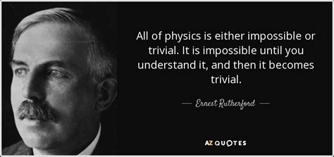 ernest rutherford quote   physics   impossible  trivial