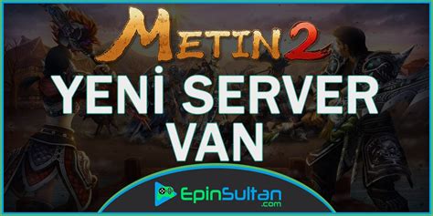 Metin2 Van Sunucusu Açılıyor EpinSultan