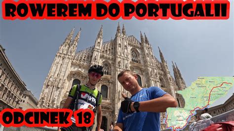 Rowerem Z Polski Do Portugalii Mediolan Odc Youtube