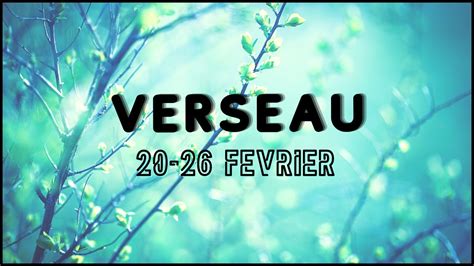 VERSEAU Semaine du 20 au 26 février 2023 Horoscope Sentimental