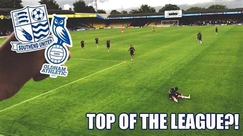 TOP OF THE LEAGUE Southend United Vs Oldham Athletic YouTube