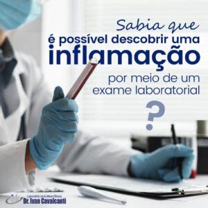 Sabia que é possível descobrir uma inflamação por meio de um exame