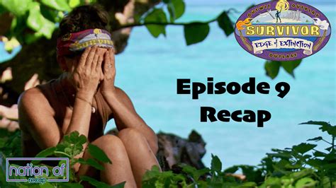 Survivor Edge Of Extinction Episode Nine Recap Nation Of Podcast