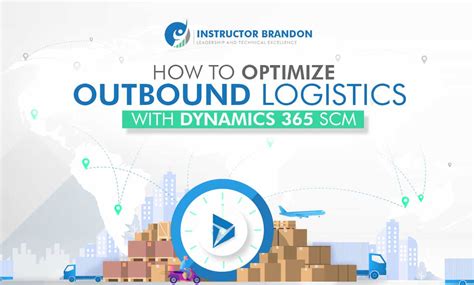 How To Optimize Outbound Logistics With Dynamics 365 Scm