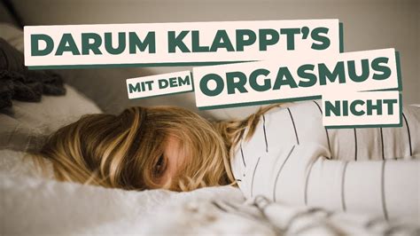 Not Coming Warum Es Mit Dem Orgasmus Nicht Klappt YouTube