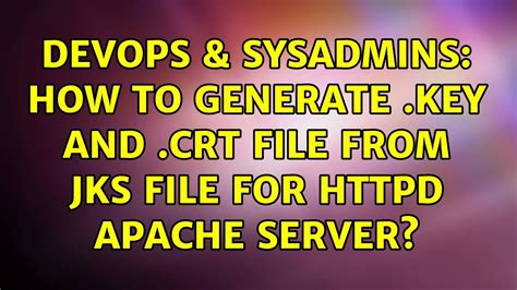 DevOps SysAdmins How To Generate Key And Crt File From JKS File