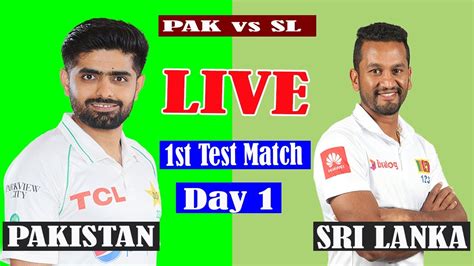 LIVE PAK Vs SL 1st Test Match Pakistan Vs Sri Lanka Today Live