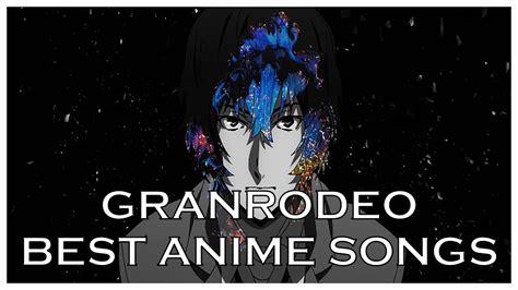 Top GRANRODEO Anime Songs YouTube