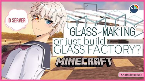 Minecraft ID Server GLASS MAKING Or GLASS FACTORY NIJISANJI Derem