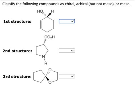 Solved Classify The Following Compounds As Chiral Achiral Chegg