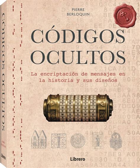 Codigos Ocultos La Encriptacion De Mensajes En La Historia Y Sus