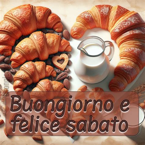 Buongiorno Felice Sabato Nuove Immagini BuongiornoATe It