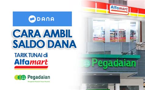 Cara Ambil Saldo Dana Di Alfamart Dan Pegadaian Langkah Mudah Untuk