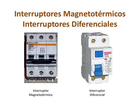 Interruptores Magnetotérmicos Interruptores Diferenciales